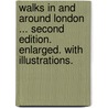 Walks in and around London ... Second edition. Enlarged. With illustrations. door Onbekend