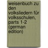 Weisenbuch Zu Den Volksliedern Für Volksschulen, Parts 1-2 (German Edition) by Zarnack August