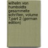 Wilhelm Von Humboldts Gesammelte Schriften, Volume 7,part 2 (German Edition)