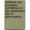 Wilhelms Von Auvergne : Verhältniss Zu Den Platonikern Des Xii Jahrhunderts by Michael L. Werner