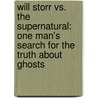 Will Storr Vs. The Supernatural: One Man's Search For The Truth About Ghosts door Will Storr