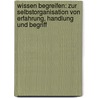 Wissen Begreifen: Zur Selbstorganisation Von Erfahrung, Handlung Und Begriff door Wolfgang Neuser