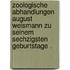 Zoologische Abhandlungen August Weismann zu seinem sechzigsten Geburtstage .
