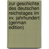 Zur Geschichte Des Deutschen Reichstages Im Xv. Jahrhundert (German Edition) by Bemmann Rudolf