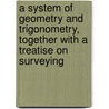 a System of Geometry and Trigonometry, Together with a Treatise on Surveying by Abel Flint
