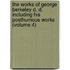 the Works of George Berkeley D. D. Including His Posthumous Works (Volume 4)