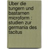 Über die Tungern und Bastarnen microform : Studien zur Germania des Tacitus by Wormstall