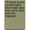 10 Books Every Conservative Must Read: Plus Four Not To Miss And One Imposter door Benjamin Wiker