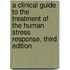 A Clinical Guide to the Treatment of the Human Stress Response, Third Edition