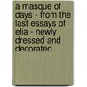 A Masque Of Days - From The Last Essays Of Elia - Newly Dressed And Decorated door Walter Crane