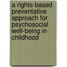 A Rights-Based Preventative Approach for Psychosocial Well-being in Childhood by Murli Desai