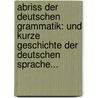Abriss Der Deutschen Grammatik: Und Kurze Geschichte Der Deutschen Sprache... by Otto Lyon