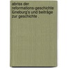 Abriss der Reformations-geschichte Lüneburg's und Beiträge zur Geschichte . door Wallis Ludwig