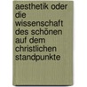 Aesthetik oder die Wissenschaft des Schönen auf dem christlichen Standpunkte by Georg Martin Dursch