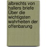 Albrechts Von Hallers Briefe Über Die Wichtigsten Wahrheiten Der Offenbarung door Albrecht Von Haller