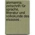 Alemannia: Zeitschrift für Sprache, Litteratur und Volkskunde des Elsasses .