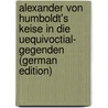 Alexander Von Humboldt's Keise in Die Uequivoctial- Gegenden (German Edition) by Hauss Hermann