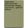 Allgemeine Geschichte Der Christlichen Religion Und Kirche . (German Edition) by Neander August