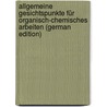 Allgemeine Gesichtspunkte Für Organisch-Chemisches Arbeiten (German Edition) door Cohn Lassar