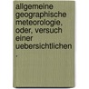 Allgemeine geographische Meteorologie, oder, Versuch einer uebersichtlichen . door Mühry Adolf