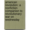 American Revolution: A Nonfiction Companion To Revolutionary War On Wednesday door Natalie Pope Boyce
