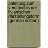 Anleitung Zum Verständnis Der Livianischen Darstellungsform (German Edition) by Haupt Carl