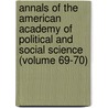 Annals of the American Academy of Political and Social Science (Volume 69-70) by American Academy of Political Science