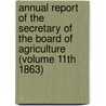 Annual Report of the Secretary of the Board of Agriculture (Volume 11th 1863) door Massachusetts. State Agriculture