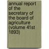Annual Report of the Secretary of the Board of Agriculture (Volume 41st 1893) by Massachusetts. State Agriculture