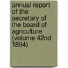 Annual Report of the Secretary of the Board of Agriculture (Volume 42nd 1894) by Massachusetts. State Agriculture