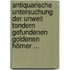 Antiquarische Untersuchung Der Unweit Tondern Gefundenen Goldenen Hörner ...