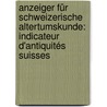Anzeiger Für Schweizerische Altertumskunde: Indicateur D'antiquités Suisses by Schweizerisches Landesmuseum