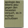 Apologie Des Lebens Jesu Gegen Den Neuesten Versuch, Es In Mythen Aufzulösen door Johann Ernst Osiander