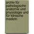 Archiv Für Pathologische Anatomie Und Physiologie Und Für Klinische Medizin