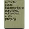 Archiv für Kunde österreichische Geschichte. Notizenblatt. Erster Jahrgang. by Akademie Der Wissenschaften In Wien. Historische Kommission