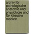 Archiv für pathologische Anatomie und Physiologie und für klinische Medizin