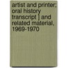 Artist And Printer; Oral History Transcript ] And Related Material, 1969-1970 door Mallette Dean