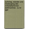 Aufstieg, Wandel Und Niedergang Des Mittelalterlichen  Weltmarktes  Zu Br Gge door Christian Sch Fer