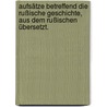 Aufsätze betreffend die rußische Geschichte, aus dem rußischen übersetzt. door Christian Gottlieb Von Arndt