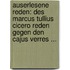 Auserlesene Reden: Des Marcus Tullius Cicero Reden Gegen Den Cajus Verres ...