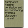 Automotive Heating, Ventilation and Air Conditioning Systems Classroom Manual door Warren M. Farnell