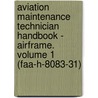 Aviation Maintenance Technician Handbook - Airframe. Volume 1 (faa-h-8083-31) by Federal Aviation Administration