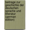 Beitrage Zur Geschichte Der Deutschen Sprache Und Litteratur (German Edition) door Philip M. Herman
