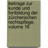 Beitrage Zur Kunde Und Fortbildung Der Zürcherischen Rechtspflege, Volume 18 by Joseph Schauberg