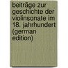 Beiträge Zur Geschichte Der Violinsonate Im 18. Jahrhundert (German Edition) door Bruno Studeny