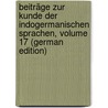 Beiträge Zur Kunde Der Indogermanischen Sprachen, Volume 17 (German Edition) by Bezzenberger Adalbert