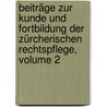 Beiträge Zur Kunde Und Fortbildung Der Zürcherischen Rechtspflege, Volume 2 door Onbekend