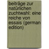 Beiträge Zur Natürlichen Zuchtwahl: Eine Reiche Von Essais (German Edition) door Russel Wallace Alfred