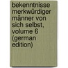 Bekenntnisse Merkwürdiger Männer Von Sich Selbst, Volume 6 (German Edition) by Georg Müller Johann