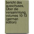 Bericht Des Ausschuses, Über Die Versammlung, Volumes 10-13 (German Edition)